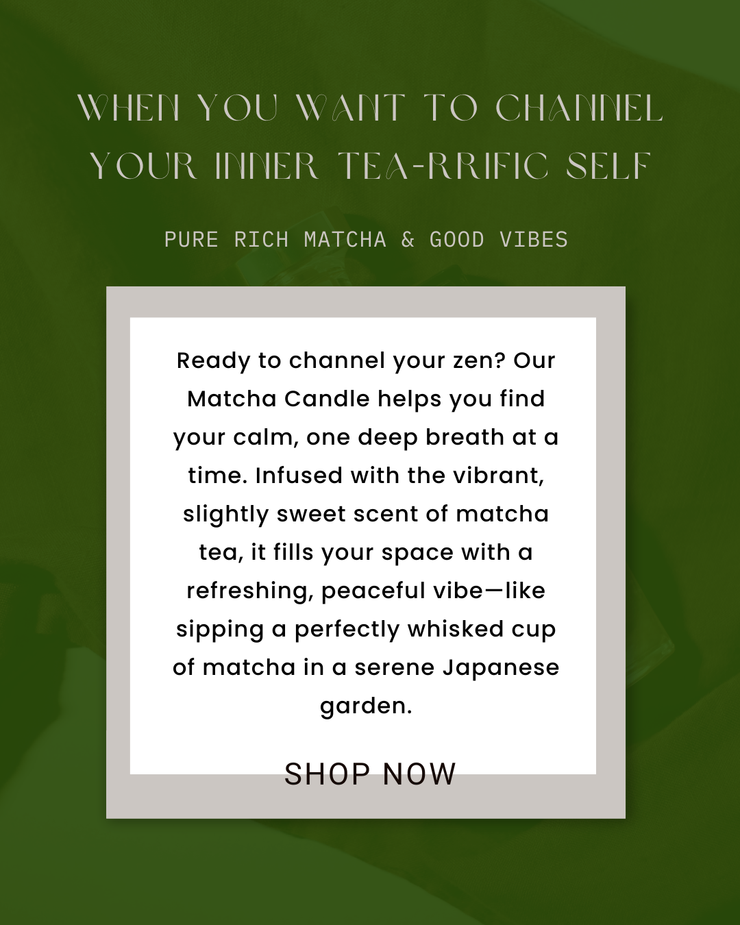 Matcha Candle- When You Want To Channel Your Inner Tea-rrific Self